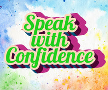 Load image into Gallery viewer, Speak with Confidence